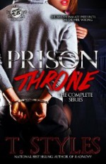 Prison Throne: The Complete Series - T. Styles