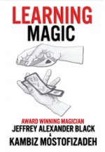 Learning Magic - Kambiz Mostofizadeh, Hoornaz Mostofizadeh, Jeffrey Alexander Black