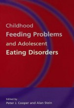 Childhood Feeding Problems and Adolescent Eating Disorders - Peter J. Cooper, Alan Stein