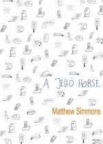 A Jello Horse - Matthew Simmons