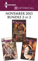 Harlequin Historical November 2013 - Bundle 2 of 2: Rebel with a Heart\The Highlander's Dangerous Temptation\The Major's Guarded Heart - Carol Arens, Terri Brisbin, Isabelle Goddard