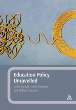 Education Policy Unravelled - Dean Garratt, Derek Kassem