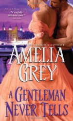 A Gentleman Never Tells - Amelia Grey