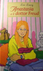 Anastasia e il dottor Freud - Lois Lowry, Renata Morteo