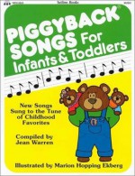 Piggyback Songs for Infants and Toddlers - Jean Warren, Marion H. Ekberg