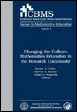 Changing The Culture: Mathematics Education In The Research Community - Philip D. Wagreich, Naomi Fisher