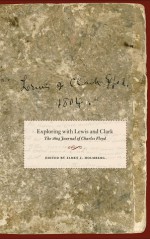 Exploring with Lewis and Clark: The 1804 Journal of Charles Floyd - James J. Holmberg, Gary E. Moulton