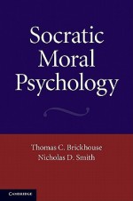 Socratic Moral Psychology - Thomas Brickhouse, Nicholas D. Smith