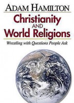 Christianity and World Religions DVD: Wrestling with Questions People Ask - Adam Hamilton