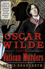 Oscar Wilde and the Vatican Murders - Gyles Brandreth