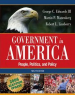 Government in America: People, Politics, and Policy, Election Update (12th Edition) (MyPoliSciLab Series) - George C. Edwards III, Martin P. Wattenberg, Robert L. Lineberry