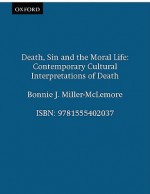 Death, Sin, and the Moral Life: Contemporary Cultural Interpretations of Death - Bonnie J. Miller-McLemore