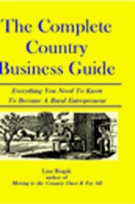 The Complete Country Business Guide - Lisa Angowski Rogak Shaw, Lisa Rogak