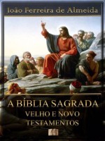 A Bíblia Sagrada - Velho e Novo Testamentos [Com índice ativo] (Portuguese Edition) - LL Library, Joao Ferreira De Almeida