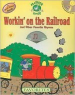 Workin' on the Railroad and Other Favorite Rhymes (American Favorites) - Jacqueline East, Soundprints