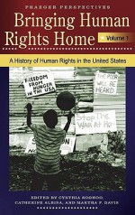 Bringing Human Rights Home: Volume 1, a History of Human Rights in the United States - Catherine Albisa, Martha F. Davis, Louise Arbour