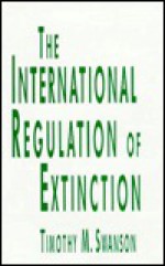 The international regulation of extinction - Timothy M. Swanson