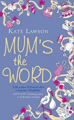 Mum's The Word - Kate Lawson