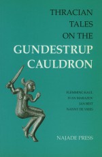 Thracian Tales On The Gundestrup Cauldron - Flemming Kaul, Jan Best, Ivan Marazov