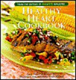 Healthy Heart Cookbook: Easy, Delicious Recipes for Preventing and Managing Heart Disease - Health Magazine, Robyn Webb, Ruth Godberg, Renee Comet, Ellen Calloway