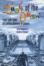 Luck of the Draw: True-Life Tales of Lottery Winners and Losers - Chris Gudgeon, Barbara Stewart