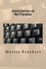 JavaScript Inheritance and Object Programming - Martin Rinehart