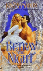 Betray The Night - Kay McMahon