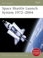 Space Shuttle Launch System 1972-2004 - Mark Lardas