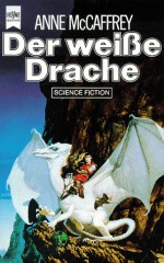 Der Weiße Drache - Birgit Reß-Bohusch, Anne McCaffrey