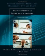 Student Solutions Manual for Basic Statistical Ideas for Managers, 2nd Edition - David K. Hildebrand, Patricia J. Hildebrand, J. Brian Gray