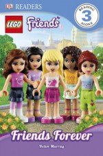 DK Readers: LEGO® Friends: Friends Forever - Helen Murray