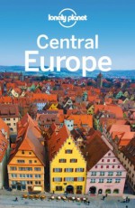 Lonely Planet Central Europe (Travel Guide) - Lonely Planet, Ryan Ver Berkmoes, Mark Baker, Kerry Christiani, Steve Fallon, Tim Richards, Andrea Schulte-Peevers, Luke Waterson