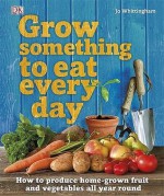 Grow Something to Eat Every Day. Jo Whittingham - Jo Whittingham