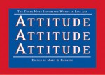 Three Most Important Words In Life Are Attitude - Mary Rodarte