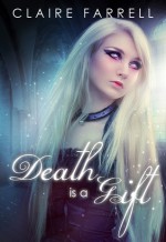 Death is a Gift - Claire Farrell