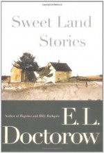 Sweet Land Stories - E.L. Doctorow