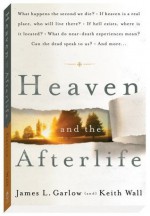 Heaven and the Afterlife - Keith Wall, James L. Garlow