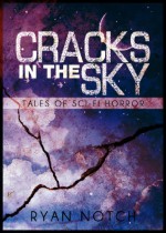 And Then There Was One (Cracks in the Sky, #1) - Ryan Notch