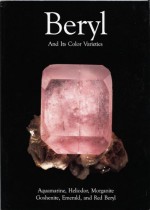 Beryl and Its Color Varieties - Dmitriy Belakovskiy, Lee Groat, John Bradshaw, Rupert Hochleitner, Mark Jacobson, Michael Huber, Bruce Cairncross, Federico Pezzotta, Stefan Weiss, Guanghua Liu, Jesse Fisher, Peter Lyckberg, Bruce Jarnot, Fabio Tamagnini, Belakovskiy Dmitriy, Dermot Henry, Luiz Menezes, 