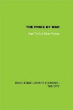 The Price of War: Urbanization in Vietnam, 1954-1985 (Routledge Library Editions: The City) - Nigel Thrift, Dean Forbes