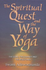 The Spiritual Quest and The Way of Yoga - Swami Adiswarananda