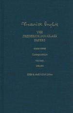 Correspondence, Vol 1: 1842-52 (Papers: Series 3) - Frederick Douglass, John R. McKivigan