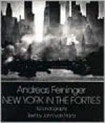 New York in the Forties - Andreas Feininger, John Von Hartz