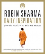 Daily Inspiration from The Monk Who Sold His Ferrari - Robin S. Sharma