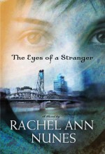 Eyes of a Stranger - Rachel Ann Nunes