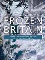 Frozen Britain - Ian McCaskill, Paul Hudson