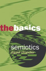 Semiotics: The Basics (The Basics) - Daniel Chandler