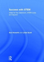 Success with Stem: The Classroom and Beyond - Sue Howarth, Linda Scott