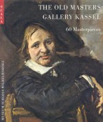 Old Masters Gallery Kassell: 60 Masterpieces - Staatliche Museen Kassel, Scala Publishers