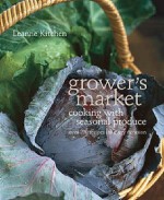 Growers Market: Cooking With Seasonal Produce - Leanne Kitchen